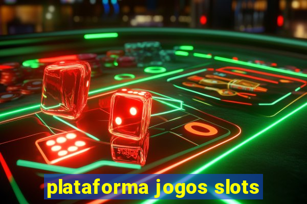 plataforma jogos slots